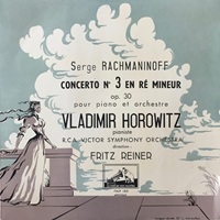 La Voix de Son Maitre : Horowitz - Rachmaninov Concerto No. 3
